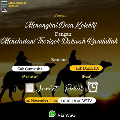 6 November - Gumaisha Syaukia A Menangkal Dosa Kolektif dengan Meneladani Thariqah Dakwah Rasulullah 6 November - Gumaisha Syaukia A Menangkal Dosa Kolektif dengan Meneladani Thariqah Dakwah Rasulullah