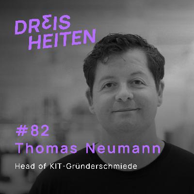 Thomas Neumann - Head of KIT-Gründerschmiede - Lebenserfahrung & Weisheiten (#82)