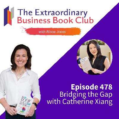 Episode 478 - Bridging the Gap with Catherine Xiang