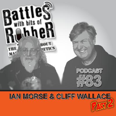 #83 - Ian Morse & Cliff Wallace Part 2