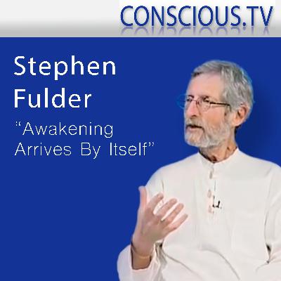 Stephen Fulder 'Awakening Arrives By Itself' Interview by Iain McNay Stephen Fulder 'Awakening Arrives By Itself' Interview by Iain McNay