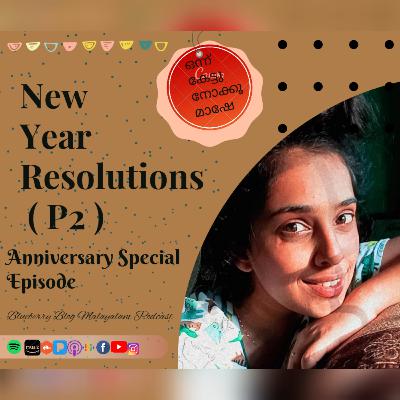 New Year Resolutions ( P2 ) ; Anniversary Special Episode