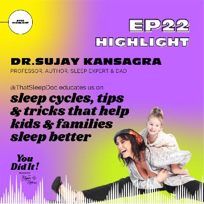 Highlights of episode 22: Dr. Kansagra on sleeping better for the whole family