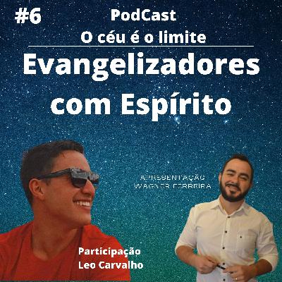 EVANGELIZADORES COM O ESPÍRITO SANTO - EPISÓDIO #6 | Com Léo Carvalho EVANGELIZADORES COM O ESPÍRITO SANTO - EPISÓDIO #6 | Com Léo Carvalho