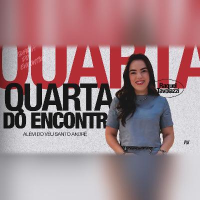 QUARTA DO ENCONTRO | Raquel Tavolazzi