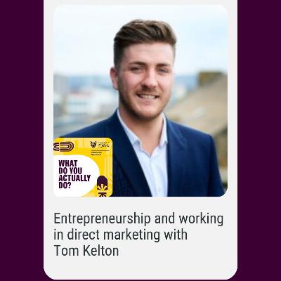 Entrepreneurship and working in direct marketing with Tom Kelton