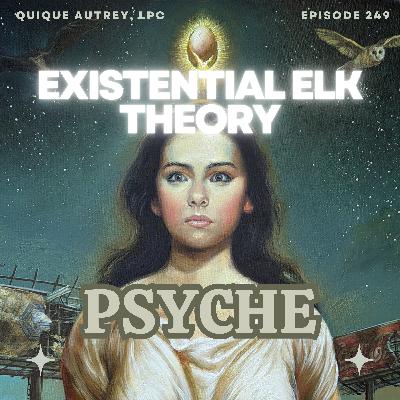 Existential Elk Theory