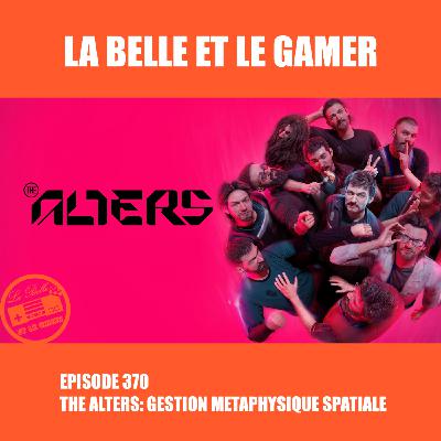 370: The Alters, gestion métaphysique spatiale