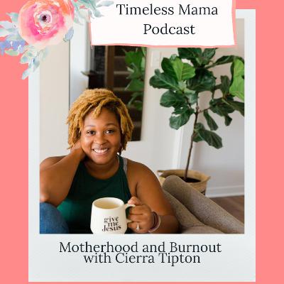 Motherhood Burnout with Cierra Tipton