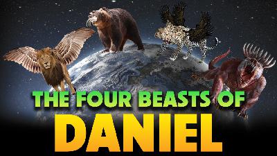 The Four Beasts of Daniel 10/27/2025 - Video The Four Beasts of Daniel 10/27/2025 - Video