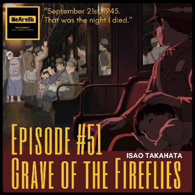 Episode #51 - Grave of the Fireflies