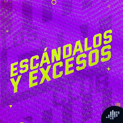 Escándalos y Excesos | Los 5in Club