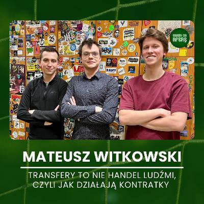 Transfery to nie handel ludźmi, czyli jak działają kontrakty | Gość: Mateusz Witkowski