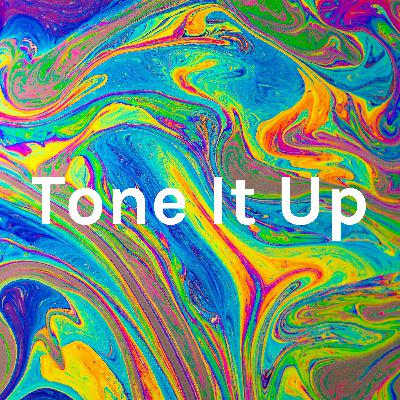 Tone It Up Ep. 001