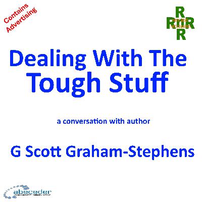 Dealing With The Tough Stuff – a conversation with author G Scott Graham-Stephens