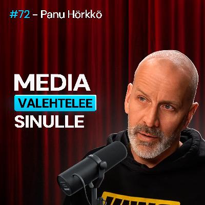 #72 – Panu Hörkkö: Journalismin ROMAHTANUT Taso, Valehteleva Media & YLE-pomon KOSTO