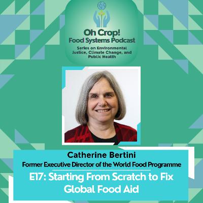 E16: World Food Prize Laureate Catherine Bertini on Starting From Scratch to Change Global Food Aid