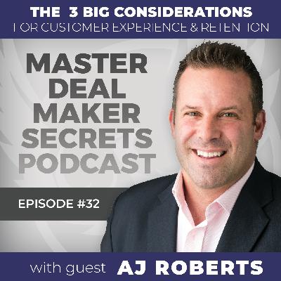 032 - 3 Big Considerations for Customer Experience and Retention with AJ Roberts