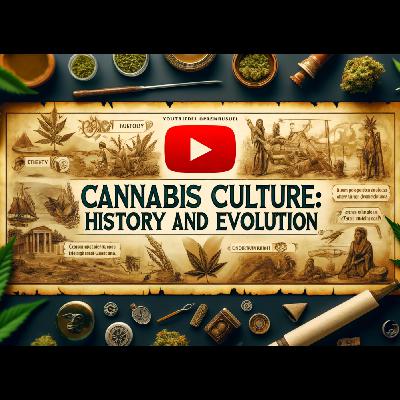 Cannabis Culture: History and Evolution