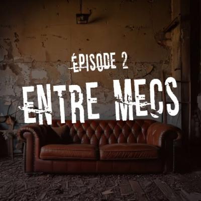 Échos des ruines : Entre Mecs #2 Échos des ruines : Entre Mecs #2