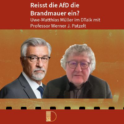 Reisst die AfD die Brandmauer ein? DTalk Professor Werner J. Patzelt