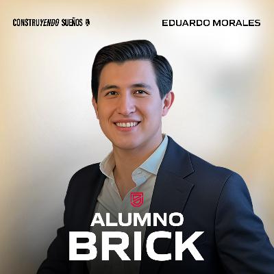 E129: Alumno Brick: Eduardo Morales: Remodeló y vendió +100 casas: Cómo hacer tu primer flipping