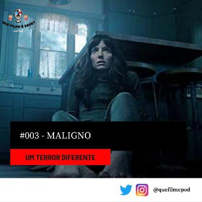 #003 - Maligno: um terror diferente