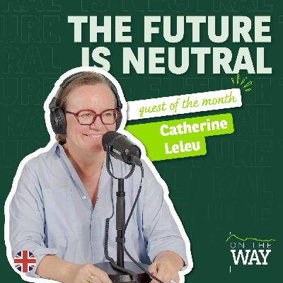 Catherine Leleu – The Future is Neutral (English version): from road to recycling and back again