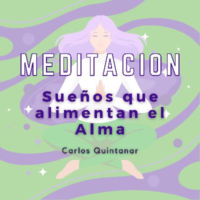 Meditación Guiada - Sueños que alimentan el Alma