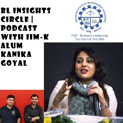 Insights by Kanika Goyal | Podcast by IIMK-BL Insights Circle Ep 4 | Dheer Dedhia | Akshat Bansal