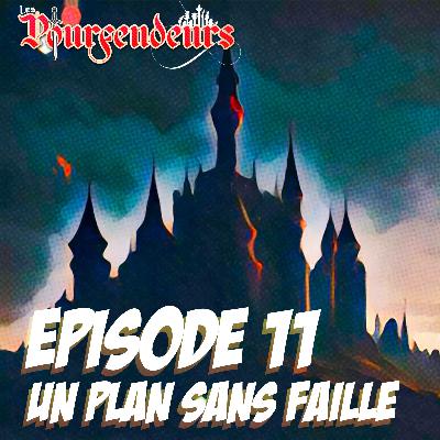 Episode 11 - Un plan sans faille