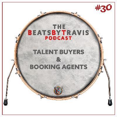 #30 - Talent Buyers & Booking Agents