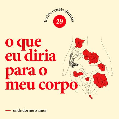 textos cruéis demais: o que eu diria para o meu corpo