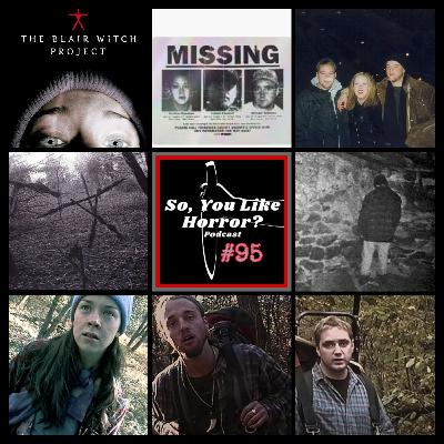 So, You Like Horror? Podcast #95- The Blair Witch Project