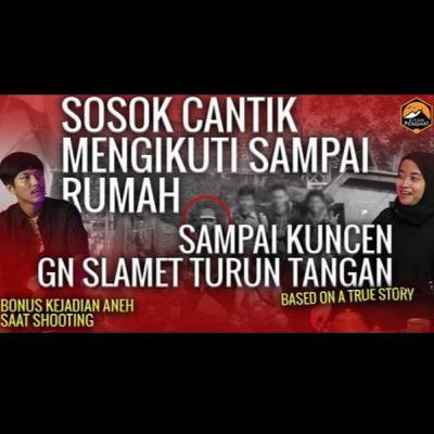 DI IKUTI SOSOK MAKHLUK CANTIK SAMPAI RUMAH DARI GUNUNG SLAMET | KISAH PENDAKI