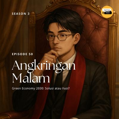Angkringan Malam (S3) #50 "Green Economy 2030: Solusi atau Ilusi?" Angkringan Malam (S3) #50 "Green Economy 2030: Solusi atau Ilusi?"