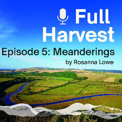 Episode 5: Meanderings by Rosanna Lowe Episode 5: Meanderings by Rosanna Lowe
