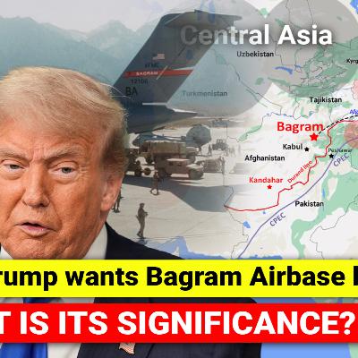 #253 Why Trump wants Bagram military base in Afghanistan back | Deeper reasoning, Geopolitical Analysis #253 Why Trump wants Bagram military base in Afghanistan back | Deeper reasoning, Geopolitical Analysis
