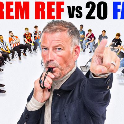 1 Premier League Referee V 20 Football Fans