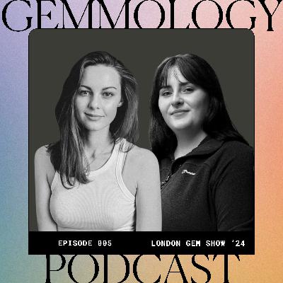 005: Highlights From The London Gem & Mineral Show 2024 with Emily Coulter