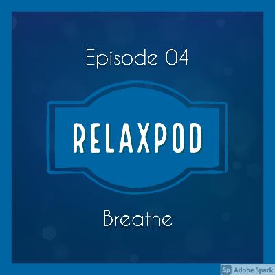 Ep. 4 - Breathe