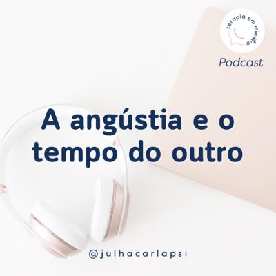 A angústia e o tempo do outro