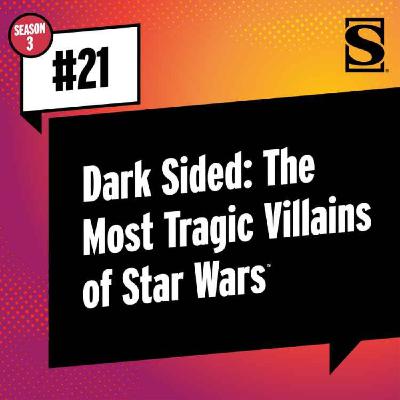 Dark Sided: The Most Tragic Villains of Star Wars Dark Sided: The Most Tragic Villains of Star Wars