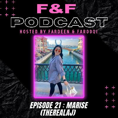 MARISE (itstherealaj) - F&F PODCAST E21