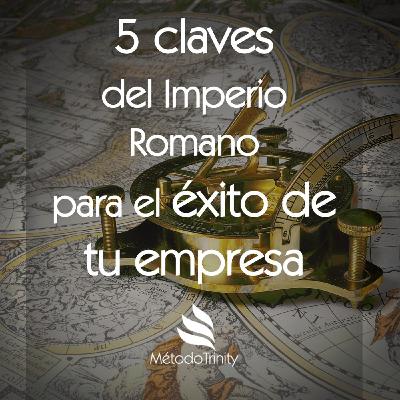 Episodio 19 - 5 claves del imperio romano para tu empresa