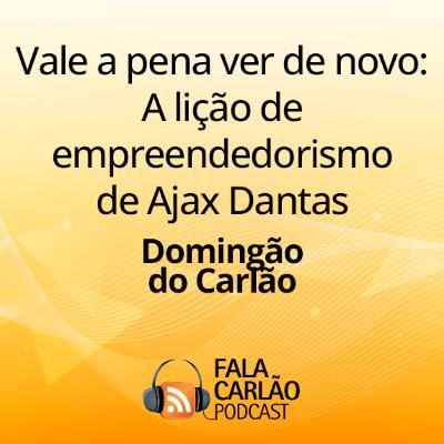 Vale a pena ver de novo: A lição de empreendedorismo de Ajax Dantas | Domingão do Carlão Vale a pena ver de novo: A lição de empreendedorismo de Ajax Dantas | Domingão do Carlão
