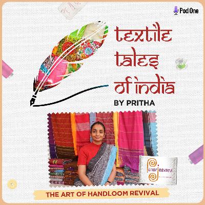 Ep12: The art of handloom revival - saving India's lost weaves