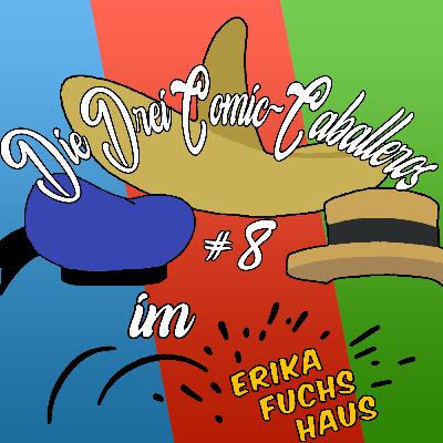 Folge 8: Zu Gast im Erika-Fuchs-Haus (ddCC on Tour) ☆ Die drei Comic-Caballeros