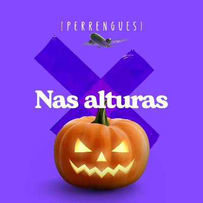 [PERRENGUES] Nas alturas