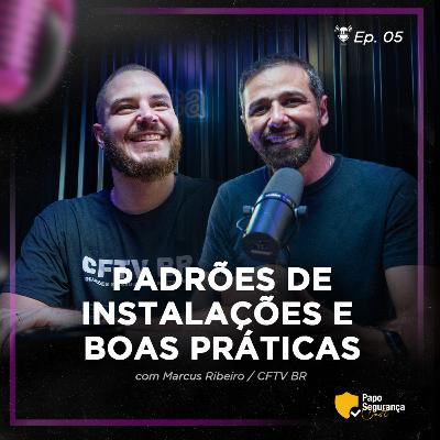 Papo Segurança Cast - EP 5 | Marcus Ribeiro - CFTV BR | Padrões de Instalações e Boas Práticas Papo Segurança Cast - EP 5 | Marcus Ribeiro - CFTV BR | Padrões de Instalações e Boas Práticas